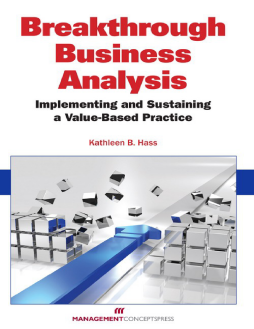 Breakthrough Business Analysis: Implementing and Sustaining a Value-Based Practice Breakthrough Business Analysis: Implementing and Sustaining a Value-Based Practice