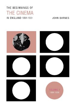 The Beginnings Of The Cinema In England,1894-1901: Volume 1 The Beginnings Of The Cinema In England,1894-1901: Volume 1