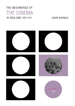 The Beginnings Of The Cinema In England,1894-1901: Volume 4 The Beginnings Of The Cinema In England,1894-1901: Volume 4