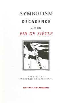 Symbolism, Decadence And The Fin De Siècle