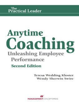 Anytime Coaching: Unleashing Employee Performance, Second Edition Anytime Coaching: Unleashing Employee Performance, Second Edition