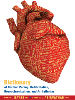 Dictionary of Cardiac Pacing, Defibrillation, Resynchronization, and Arrhythmias Dictionary of Cardiac Pacing, Defibrillation, Resynchronization, and Arrhythmias