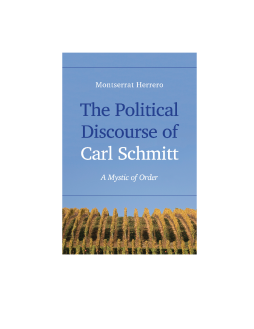 The Political Discourse of Carl Schmitt The Political Discourse of Carl Schmitt