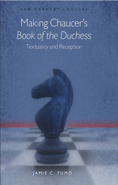 Making Chaucer's Book of the Duchess Making Chaucer's Book of the Duchess