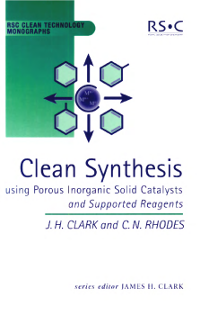 Clean Synthesis Using Porous Inorganic Solid Catalysts and Supported Reagents Clean Synthesis Using Porous Inorganic Solid Catalysts and Supported Reagents