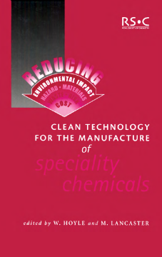 Clean Technology for the Manufacture of Speciality Chemicals Clean Technology for the Manufacture of Speciality Chemicals