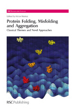 Protein Folding, Misfolding and Aggregation Protein Folding, Misfolding and Aggregation