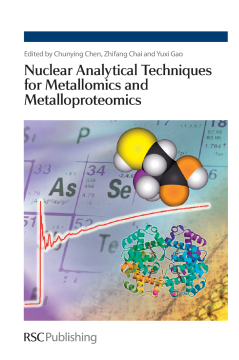 Nuclear Analytical Techniques for Metallomics and Metalloproteomics Nuclear Analytical Techniques for Metallomics and Metalloproteomics