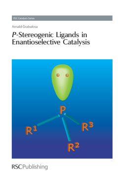 P-Stereogenic Ligands in Enantioselective Catalysis P-Stereogenic Ligands in Enantioselective Catalysis