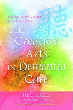 The Creative Arts in Dementia Care
