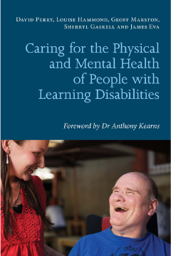 Caring for the Physical and Mental Health of People with Learning Disabilities Caring for the Physical and Mental Health of People with Learning Disabilities