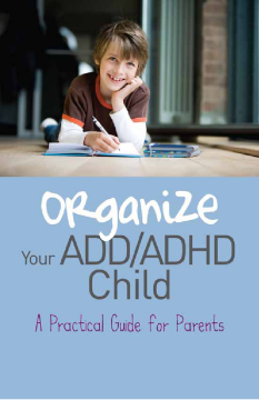 Organize Your ADD/ADHD Child Organize Your ADD/ADHD Child