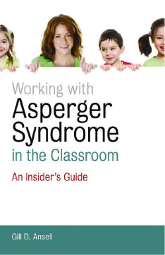 Working with Asperger Syndrome in the Classroom Working with Asperger Syndrome in the Classroom