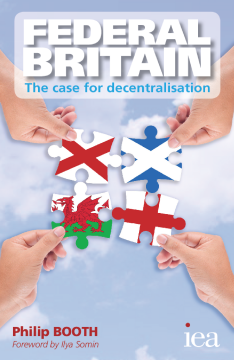 Federal Britain: The Case for Decentralisation Federal Britain: The Case for Decentralisation