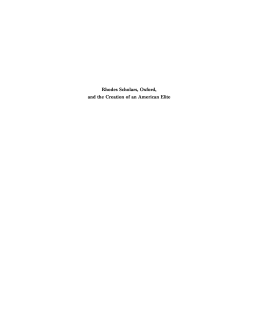 Rhodes Scholars, Oxford, and the Creation of an American Elite Rhodes Scholars, Oxford, and the Creation of an American Elite