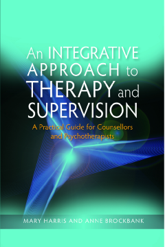An Integrative Approach to Therapy and Supervision An Integrative Approach to Therapy and Supervision