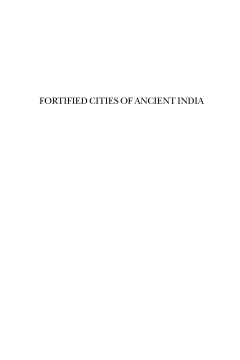 Fortified Cities of Ancient India Fortified Cities of Ancient India