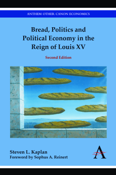 Bread, Politics and Political Economy in the Reign of Louis XV Bread, Politics and Political Economy in the Reign of Louis XV