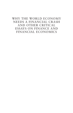 Why the World Economy Needs a Financial Crash and Other Critical Essays on Finance and Financial Economics Why the World Economy Needs a Financial Crash and Other Critical Essays on Finance and Financial Economics