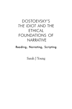 Dostoevsky's The Idiot and the Ethical Foundations of Narrative Dostoevsky's The Idiot and the Ethical Foundations of Narrative