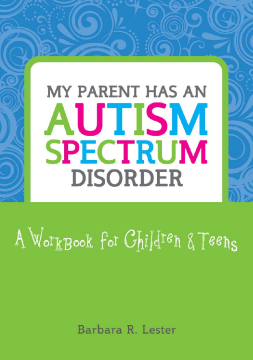 My Parent has an Autism Spectrum Disorder My Parent has an Autism Spectrum Disorder