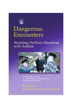 Dangerous Encounters - Avoiding Perilous Situations with Autism Dangerous Encounters - Avoiding Perilous Situations with Autism