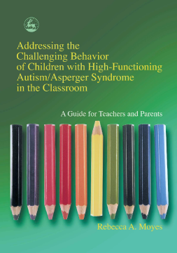 Addressing the Challenging Behavior of Children with High-Functioning Autism/Asperger Syndrome in the Classroom