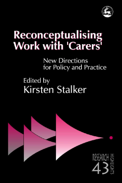 Reconceptualising Work with 'Carers' Reconceptualising Work with 'Carers'