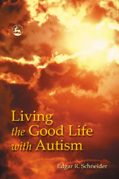 Living the Good Life with Autism Living the Good Life with Autism