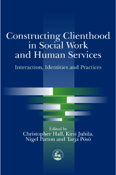 Constructing Clienthood in Social Work and Human Services Constructing Clienthood in Social Work and Human Services
