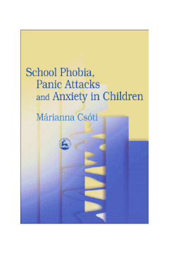 School Phobia, Panic Attacks and Anxiety in Children
