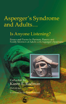Asperger Syndrome and Adults... Is Anyone Listening? Asperger Syndrome and Adults... Is Anyone Listening?