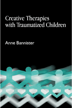 Creative Therapies with Traumatised Children