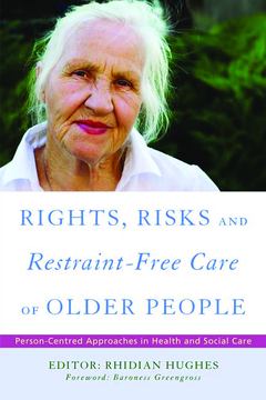 Rights, Risk and Restraint-Free Care of Older People