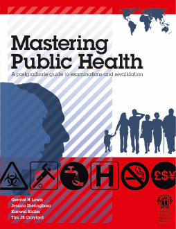 Mastering public health: a guide to examination and revaluation Mastering public health: a guide to examination and revaluation