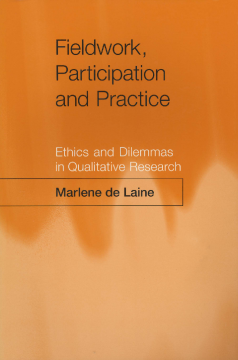 Fieldwork, Participation and Practice:Ethics and Dilemmas in Qualitative Research Fieldwork, Participation and Practice:Ethics and Dilemmas in Qualitative Research