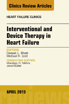 Interventional and Device Therapy in Heart Failure, An Issue of Heart Failure Clinics, E-Book Interventional and Device Therapy in Heart Failure, An Issue of Heart Failure Clinics, E-Book