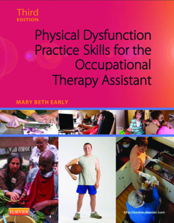 Physical Dysfunction Practice Skills for the Occupational Therapy Assistant - E-Book Physical Dysfunction Practice Skills for the Occupational Therapy Assistant - E-Book