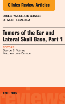 Tumors of the Ear and Lateral Skull Base: Part 1, An Issue of Otolaryngologic Clinics of North America, E-Book Tumors of the Ear and Lateral Skull Base: Part 1, An Issue of Otolaryngologic Clinics of North America, E-Book