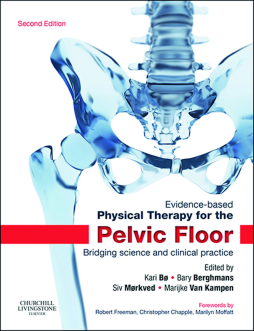 Evidence-Based Physical Therapy for the Pelvic Floor - E-Book Evidence-Based Physical Therapy for the Pelvic Floor - E-Book