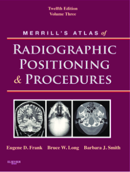 Merrill's Atlas of Radiographic Positioning and Procedures - E-Book Merrill's Atlas of Radiographic Positioning and Procedures - E-Book