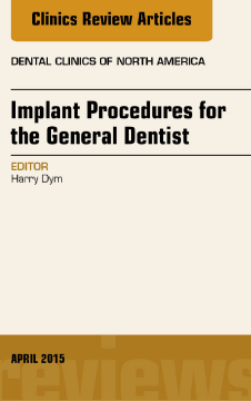 Implant Procedures for the General Dentist, An Issue of Dental Clinics of North America, E-Book Implant Procedures for the General Dentist, An Issue of Dental Clinics of North America, E-Book