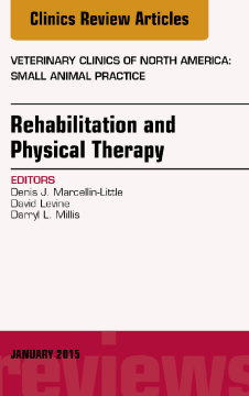 Rehabilitation and Physical Therapy, An Issue of Veterinary Clinics of North America: Small Animal Practice, E-Book