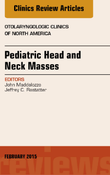 Pediatric Head and Neck Masses, An Issue of Otolaryngologic Clinics of North America, E-Book Pediatric Head and Neck Masses, An Issue of Otolaryngologic Clinics of North America, E-Book
