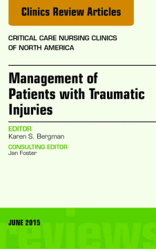 Management of Patients with Traumatic Injuries An Issue of Critical Nursing Clinics, E-Book