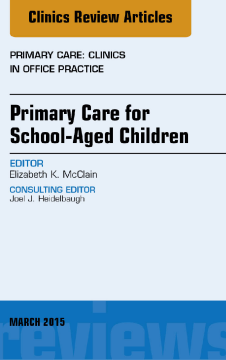Primary Care for School-Aged Children, An Issue of Primary Care: Clinics in Office Practice, E-Book