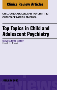 Top Topics in Child & Adolescent Psychiatry,  An Issue of Child and Adolescent Psychiatric Clinics of North America, E-Book