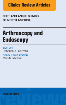 Arthroscopy and Endoscopy, An issue of Foot and Ankle Clinics of North America, E-Book Arthroscopy and Endoscopy, An issue of Foot and Ankle Clinics of North America, E-Book