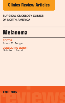 Melanoma, An Issue of Surgical Oncology Clinics of North America, E-Book Melanoma, An Issue of Surgical Oncology Clinics of North America, E-Book