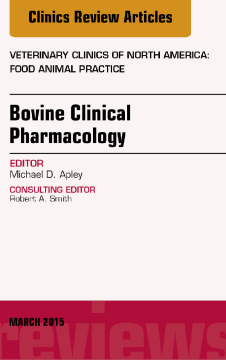 Bovine Clinical Pharmacology, An Issue of Veterinary Clinics of North America: Food Animal Practice, E-Book Bovine Clinical Pharmacology, An Issue of Veterinary Clinics of North America: Food Animal Practice, E-Book